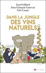 Dans la jungle des vins naturels - Jean-François Ganevat ; Jean Foillard ; Eric Conan - 9782810012930