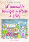 L'adorable boutique de fleurs de Lily - Lisa Darcy - 9782810437016