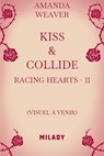 Racing Hearts, T2 : Kiss & Collide - Amanda Weaver - 9782811224721