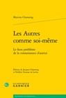 Les Autres Comme Soi-Meme: Le Faux Probleme de la Connaissance d'Autrui - Jacques Chastaing - 9782812447419