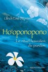 Ho'oponopono : Le rituel hawaiien du pardon - Ulrich Emil Dupree - 9782813211750