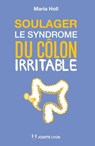 Soulager le syndrome du côlon irritable - Maria Holl - 9782813213594