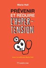 Prévenir et réduire l'hypertension - Avec la méthode Maria Holl - Maria Holl - 9782813214171