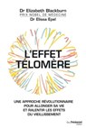 L'effet Télomère - Une approche révolutionnaire pour allonger sa vie et ralentir les effets du vieillissement - Elizabeth Blackburn ; Elissa Epel - 9782813215109