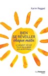 Bien se réveiller chaque matin - Le moment décisif pour équilibrer ses biorythmes - Karim Reggad - 9782813215123