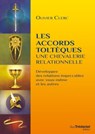Les accords toltèques : une chevalerie relationnelle - Développez des relations impeccables avec vous-même et les autres - Olivier Clerc - 9782813217912