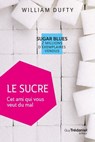 Le sucre - Cet ami qui vous veut du mal - William Dufty - 9782813222145