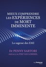Mieux comprendre les expériences de mort imminente - La sagesse des EMI - Penny Sartori ; Pim Van Lommel - 9782813222794