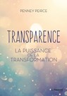 Transparence - La puissance de la transformation - Penney Pierce ; Jenny Blake - 9782813222817
