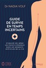 Guide de survie pour temps incertains - Stimuler soi-même les points d'énergie dans les moments difficiles de la vie - Nadia Volf - 9782813226457