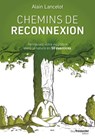 Chemins de reconnexion - Retrouvez votre équilibre dans la nature en 50 exercices - Alain Lancelot - 9782813227300