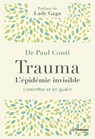 Trauma, l'épidémie invisible - Paul Conti ; Lady Gaga - 9782813228024