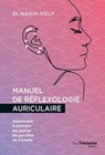 Manuel de réflexologie auriculaire - Apprendre à stimuler les points du pavillon de l'oreille - Nadia Volf - 9782813231000