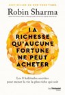 La richesse qu'aucune fortune ne peut acheter - Robin Sharma - 9782813234452