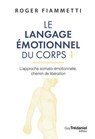 Le langage émotionnel du corps - L'approche somato-émotionnelle, chemin de libération par les fascias - 7ème édition - Roger Fiammetti - 9782813234933