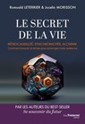 Le Secret de la vie - Rétrocausalité, synchronicités, alchimie. Comment boucler le temps pour prolonger notre existence - Romuald Leterrier ; Jocelin Morisson - 9782813235619