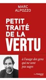 Petit Traité de la vertu - A l'usage des gens qui ne sont pas sages - Marc Alpozzo - 9782813235640