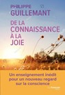 De la connaissance à la joie - Le pont entre sciences et spiritualité - Philippe Guillemant - 9782813237095