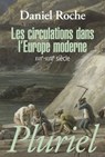 Les circulations dans l'Europe moderne - Daniel Roche - 9782818500347