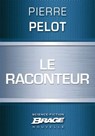 Le Raconteur - Pierre Pelot - 9782820509338