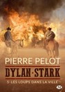 Dylan Stark, T5 : Les Loups dans la ville - Pierre Pelot - 9782820514134