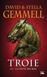 Troie, T3 : La Chute des rois - David Gemmell ; Stella Gemmell - 9782820516893