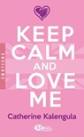 Keep Calm and Love Me - Catherine Kalengula - 9782820523495