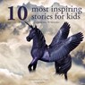10 Most Inspiring Stories for Kids - Hans Christian Andersen ; Charles Perrault ; Brothers Grimm - 9782821107564