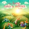 Best Long Tales and Stories - Hans Christian Andersen ; Charles Perrault ; Brothers Grimm - 9782821107779
