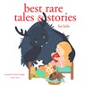 Best Rare Tales and Stories - Hans Christian Andersen ; Charles Perrault ; Brothers Grimm - 9782821108042