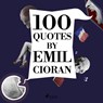 100 Quotes by Emil Cioran - Emil Cioran - 9782821116306