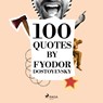 100 Quotes by Fyodor Dostoyevsky - Fiódor Dostoievski - 9782821178281