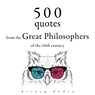 500 Quotations from the Great Philosophers of the 16th Century - Miguel de Cervantès ; Leonardo da Vinci ; Nicolas Machiavel ; Michel de Montaigne ; Francis Bacon - 9782821179141