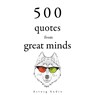 500 Quotes from Great Minds - Carl Jung ; Charles Baudelaire ; Dalai Lama ; Lao Zi ; Martin Luther King - 9782821179240