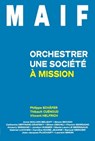 MAIF : Orchestrer une société à mission - Philippe SCHÄFER ; Thibault Cuénoud ; Vincent Helfrich - 9782822410397