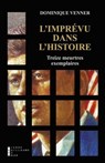 L'imprévu dans l'histoire - Dominique Venner - 9782823802078