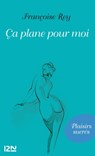 Ca plane pour moi - Françoise Rey - 9782823804690