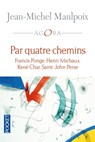 Par quatre chemins - Jean-Michel Maulpoix - 9782823809183