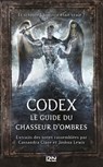 Codex : Le guide du chasseur d'ombres - Cassandra Clare ; Joshua Lewis - 9782823811247