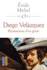 Diego Velazquez, physionomie d'un génie - Émile Michel - 9782823841725