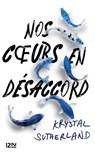 Nos coeurs en désaccord - Krystal Sutherland - 9782823845976