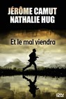 Et le mal viendra - Jérôme Camut ; Nathalie Hug - 9782823861631