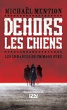 Les Errances de Crimson Dyke - Tome 1 Dehors les chiens - Michaël Mention - 9782823880014