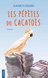 Les pépètes du cacatoès - Élisabeth Segard - 9782824631387