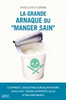 La grande arnaque du « manger sain » - Hans-Ulrich Grimm - 9782824632704