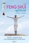 Le feng shui spirituel - Laurence Dujardin - 9782824634036