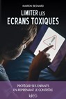 Limiter les écrans toxiques - Marion Besnard - 9782824635149