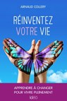 Réinventez votre vie - Arnaud Collery - 9782824635750