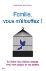 Famille, vous m'étouffez ! - Barbara Kaufman - 9782824640754