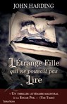 L'Étrange Fille qui ne pouvait pas Lire - John Harding - 9782824641348